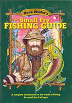 Buck Wilder's Small Fry Fishing Guide